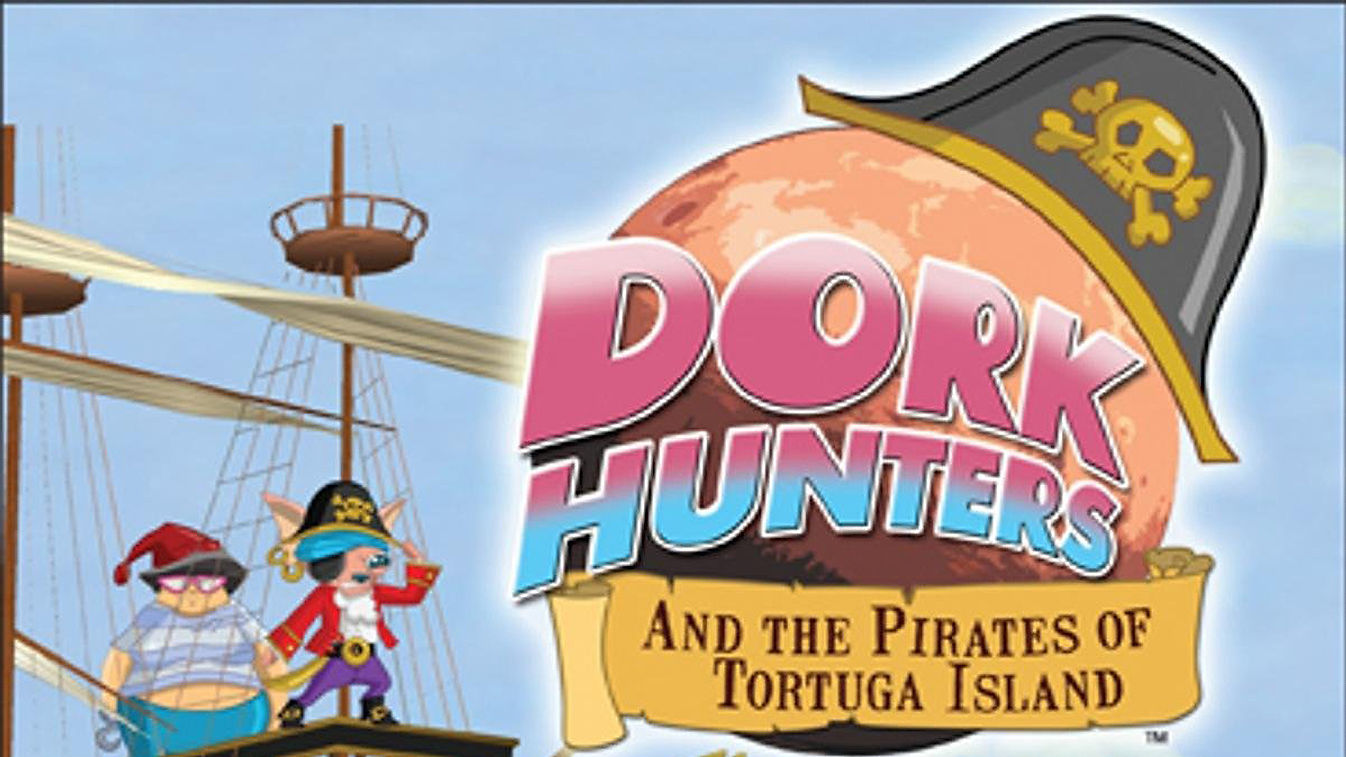 Dork Hunters and the Pirates of Tortuga Island